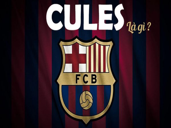 Cules là gì - Những thú vị về biệt danh cules của fan Barcelona