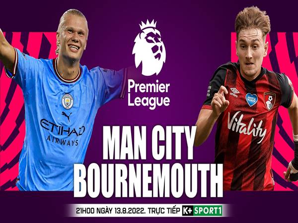 Nhận định Man City vs Bournemouth, 21h00 ngày 13/8