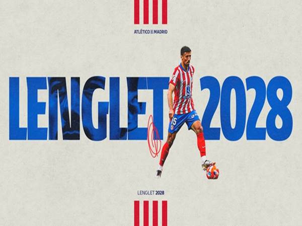 Tin chuyển nhượng: Atletico chính thức mua đứt Clement Lenglet