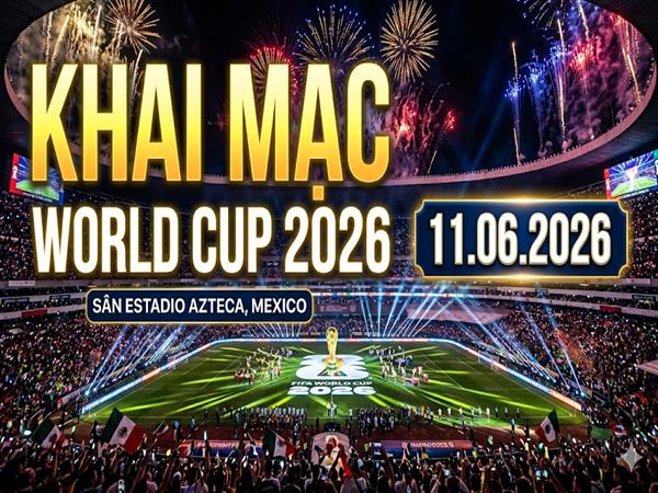 Khai mạc World Cup 2026