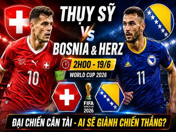 Thụy Sỹ gặp Bosnia & Herz